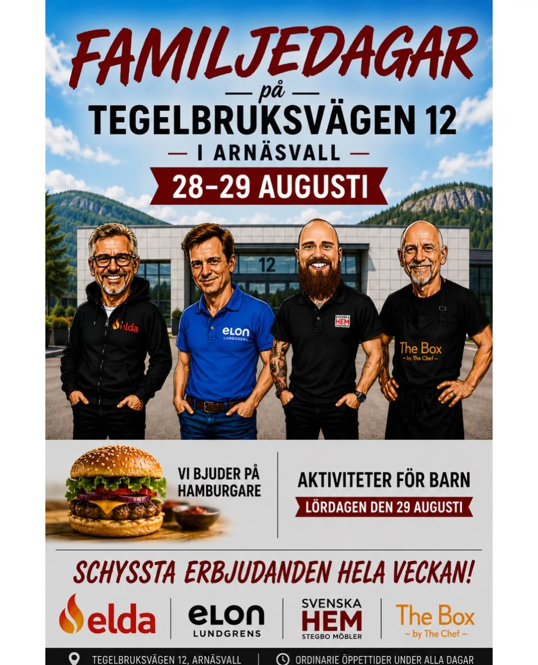 🎉 FAMILJEDAGAR PÅ TEGELBRUKSVÄGEN 12!

Nästa fredag och lördag, 28–29 augusti, gör vi något extra tillsammans med våra grannar Elda, Elon Lundgrens och The Box by The Chef! 🙌

Två dagar fyllda med schyssta erbjudanden, mat och aktiviteter för hela familjen.

🍔 Fredag & lördag bjuder vi på hamburgare
🏰 På lördag blir det hoppborg för barnen
🔥 Och självklart väntar riktigt bra erbjudanden på plats!

Ta med familjen, sväng förbi Tegelbruksvägen 12 och gör ett besök hos oss alla. Vi ser fram emot två riktigt härliga dagar tillsammans! ❤️

📍 Tegelbruksvägen 12, Arnäsvall
📅 Fredag 28/8 & lördag 29/8

Vi ses på Familjedagarna! 👋